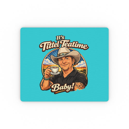 It's Tittel Teatime Baby! Mouse Pad — Funny Country Cowpoke Desk Mat