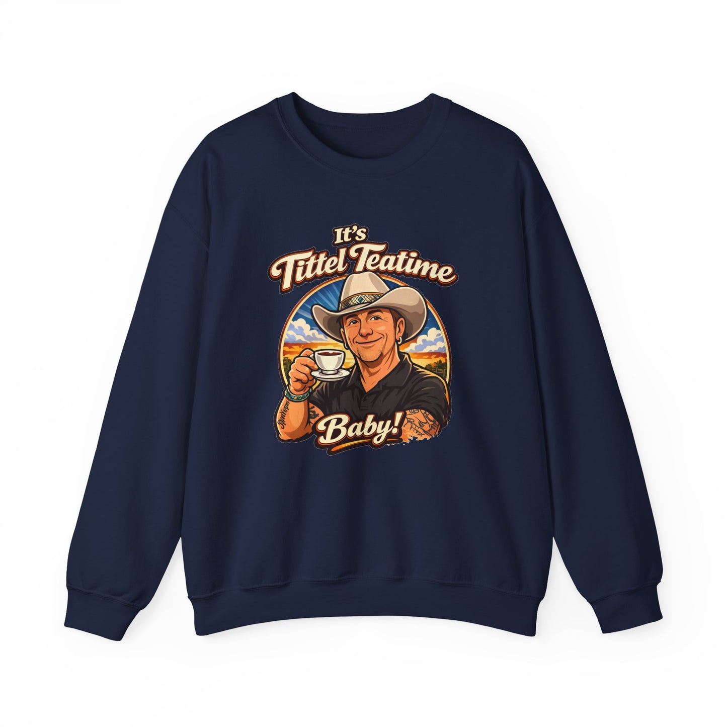 Sweatshirt – "It’s Tittel Teatime Baby!" Retro Cowboy Crewneck (Back: Be Bold, Be True, Be Kind, Be You)