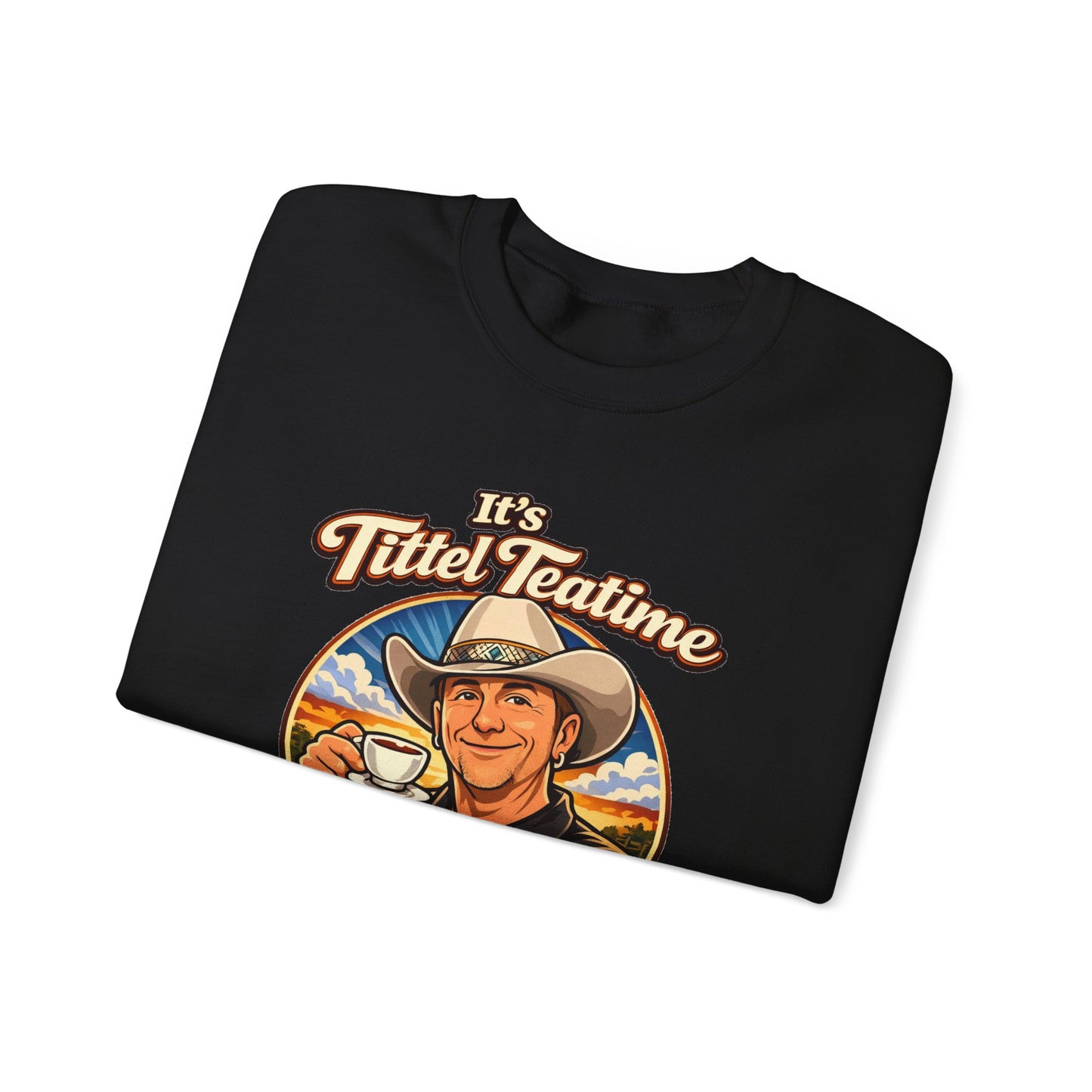 Sweatshirt – "It’s Tittel Teatime Baby!" Retro Cowboy Crewneck (Back: Be Bold, Be True, Be Kind, Be You)
