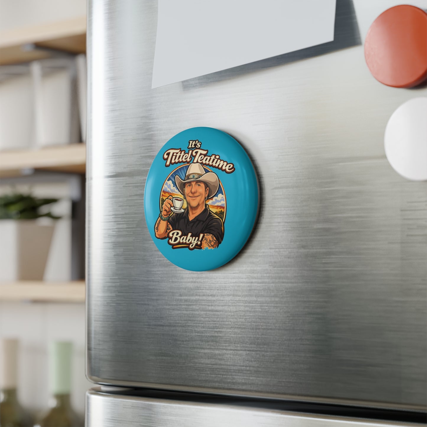 It's Tittel Teatime Baby! Round Button Magnet — Country Cowboy Tea Design