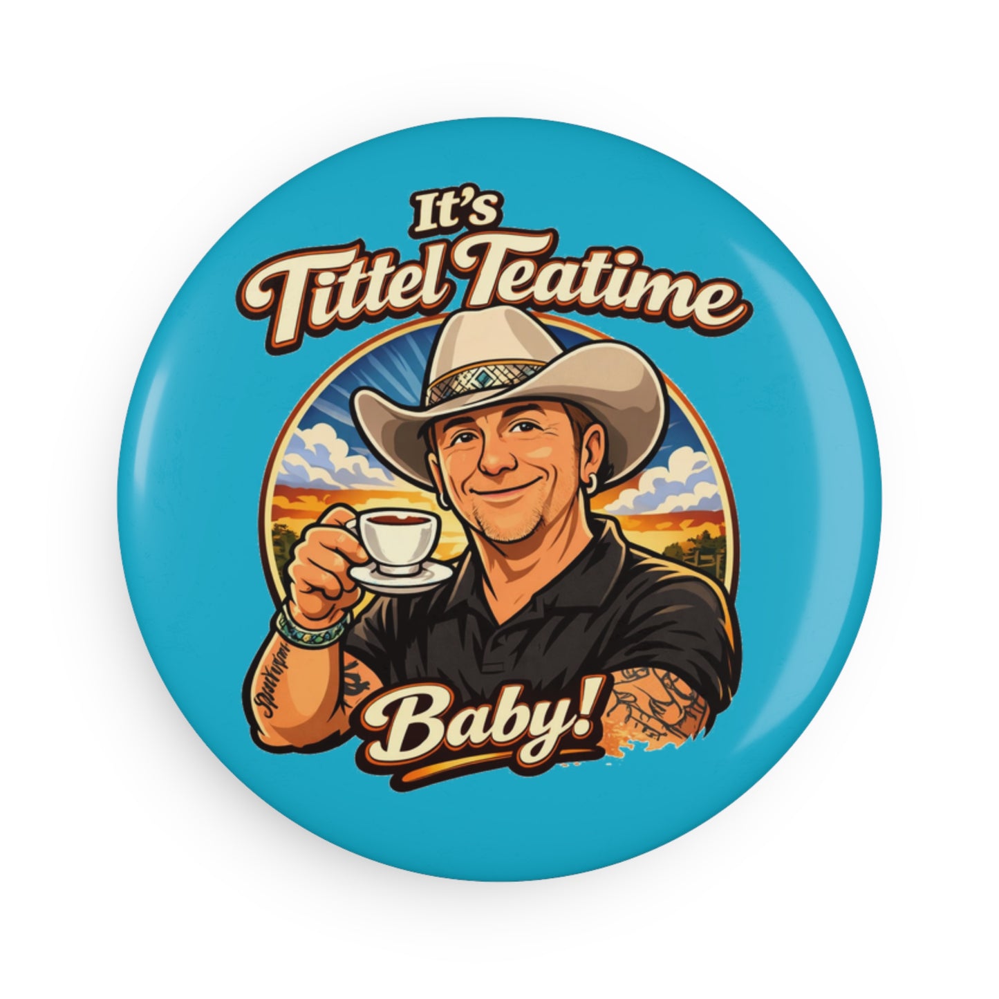 It's Tittel Teatime Baby! Round Button Magnet — Country Cowboy Tea Design