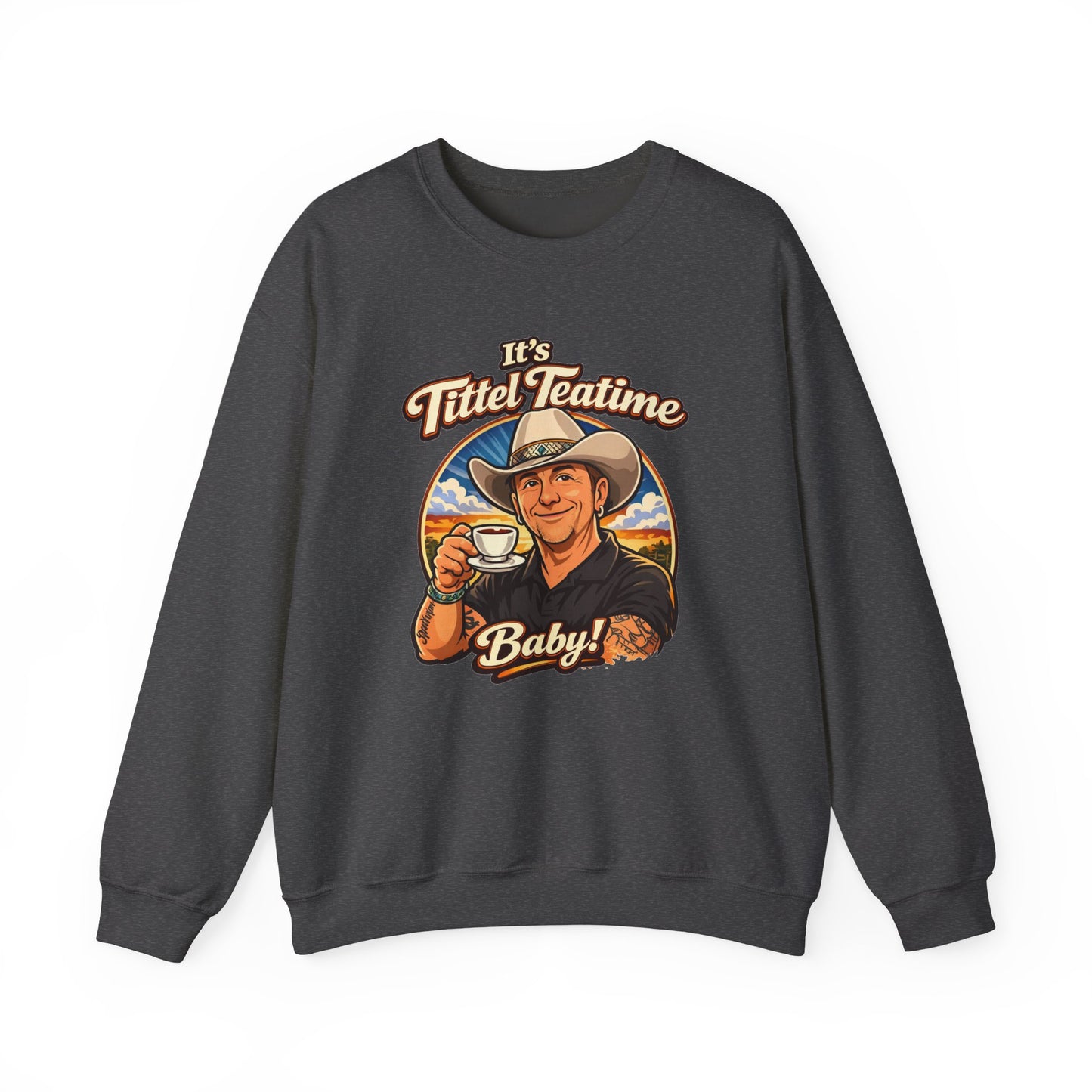 Sweatshirt – "It’s Tittel Teatime Baby!" Retro Cowboy Crewneck (Back: Be Bold, Be True, Be Kind, Be You)