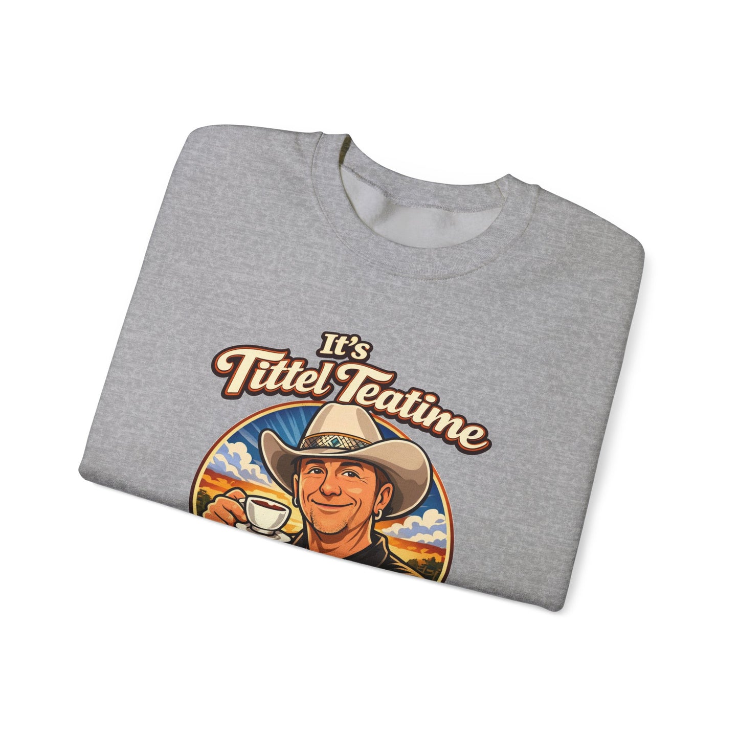 Sweatshirt – "It’s Tittel Teatime Baby!" Retro Cowboy Crewneck (Back: Be Bold, Be True, Be Kind, Be You)