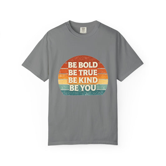 Inspirational Graphic T-Shirt — "Be Bold, Be True, Be Kind, Be You" / "Let Your Light Shine"