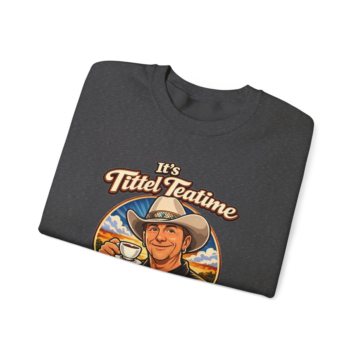 Sweatshirt – "It’s Tittel Teatime Baby!" Retro Cowboy Crewneck (Back: Be Bold, Be True, Be Kind, Be You)