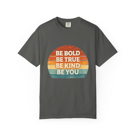 Inspirational Graphic T-Shirt — "Be Bold, Be True, Be Kind, Be You" / "Let Your Light Shine"