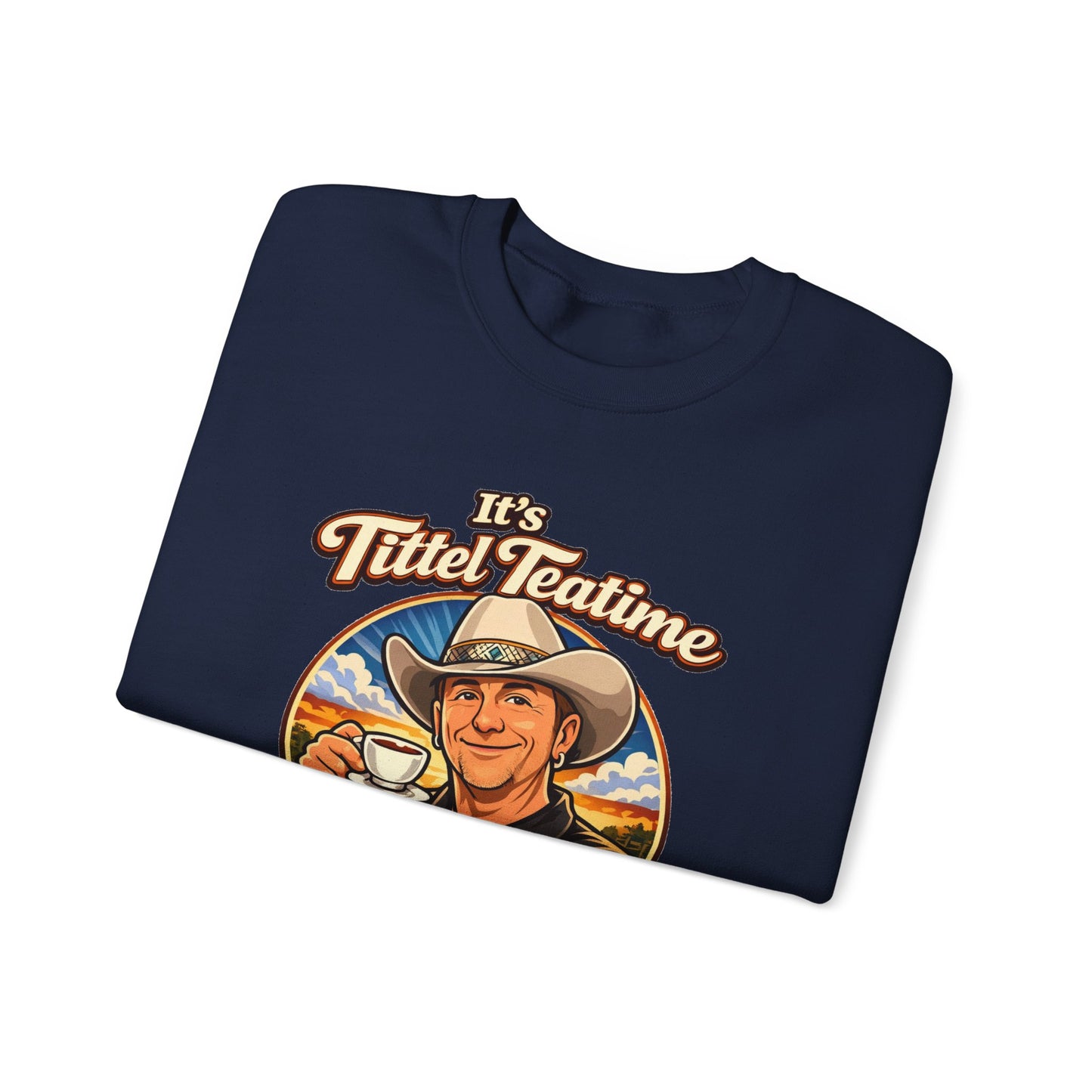 Sweatshirt – "It’s Tittel Teatime Baby!" Retro Cowboy Crewneck (Back: Be Bold, Be True, Be Kind, Be You)